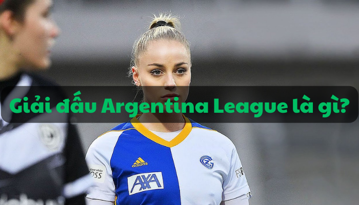 Argentina League là gì